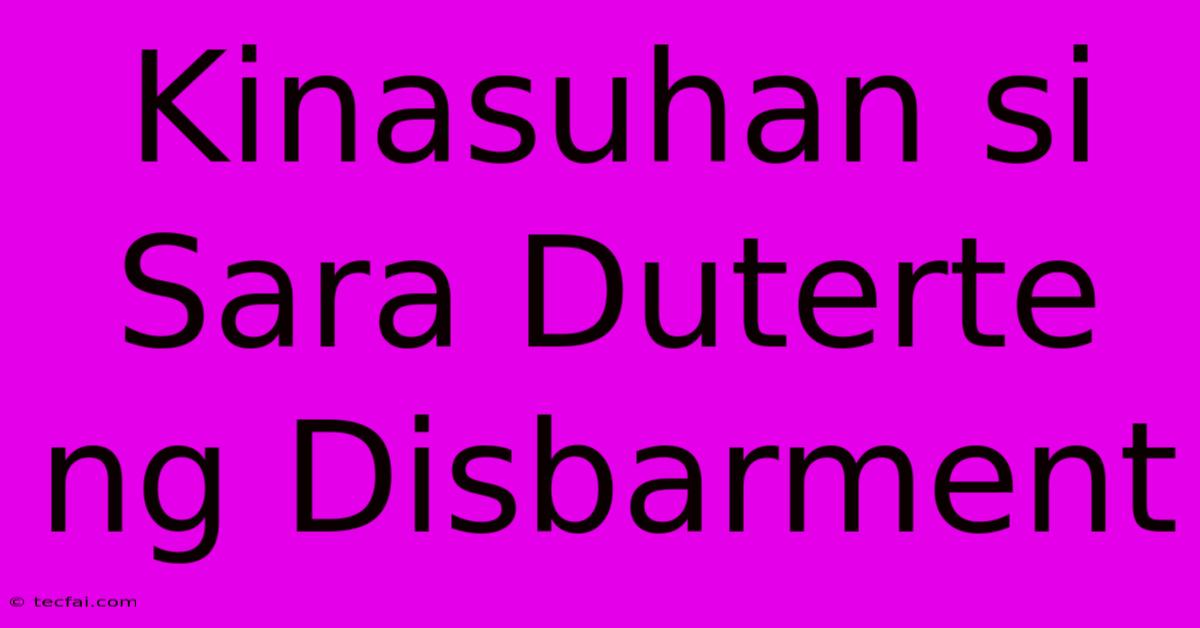 Kinasuhan Si Sara Duterte Ng Disbarment