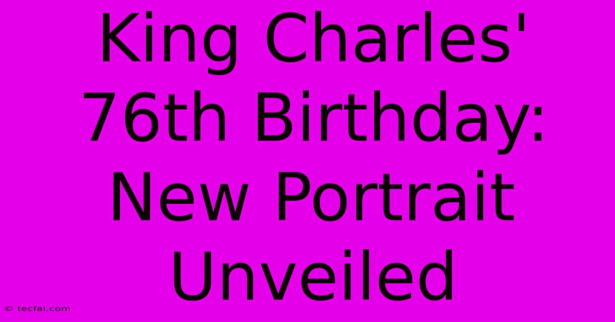 King Charles' 76th Birthday: New Portrait Unveiled 