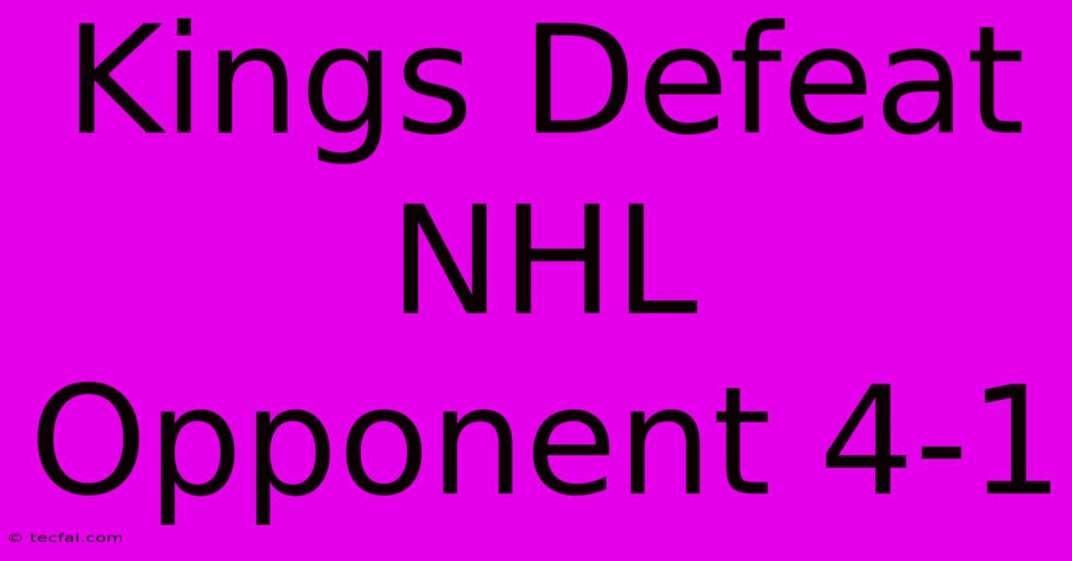 Kings Defeat NHL Opponent 4-1