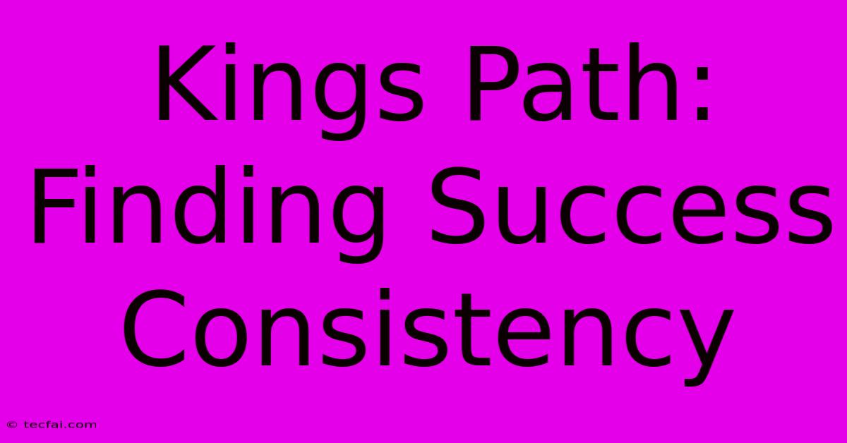 Kings Path: Finding Success Consistency