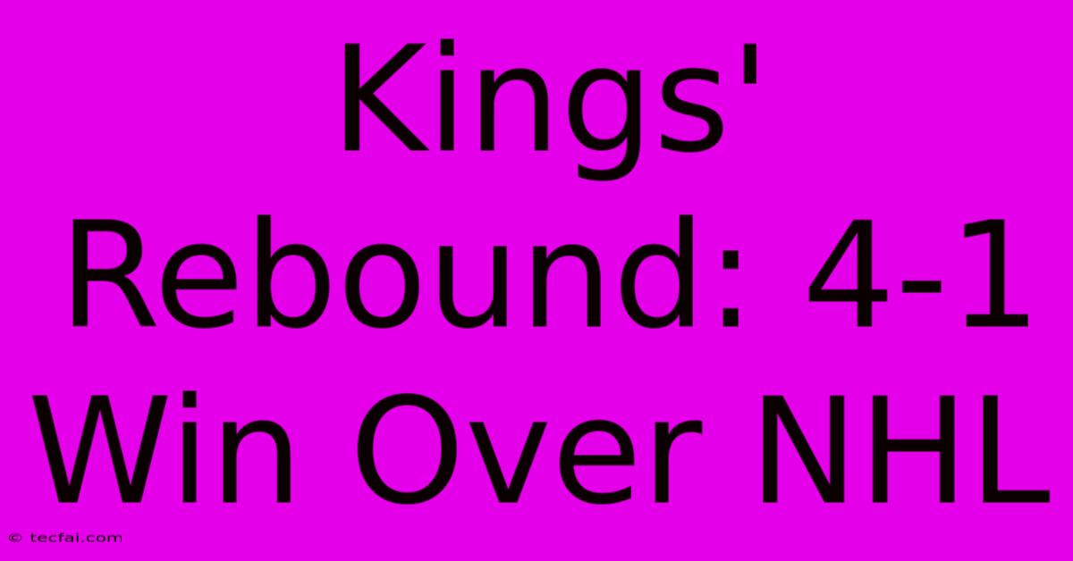 Kings' Rebound: 4-1 Win Over NHL