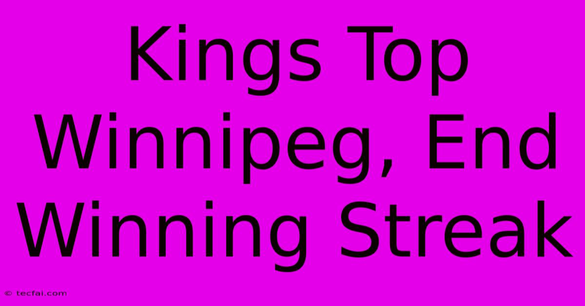 Kings Top Winnipeg, End Winning Streak