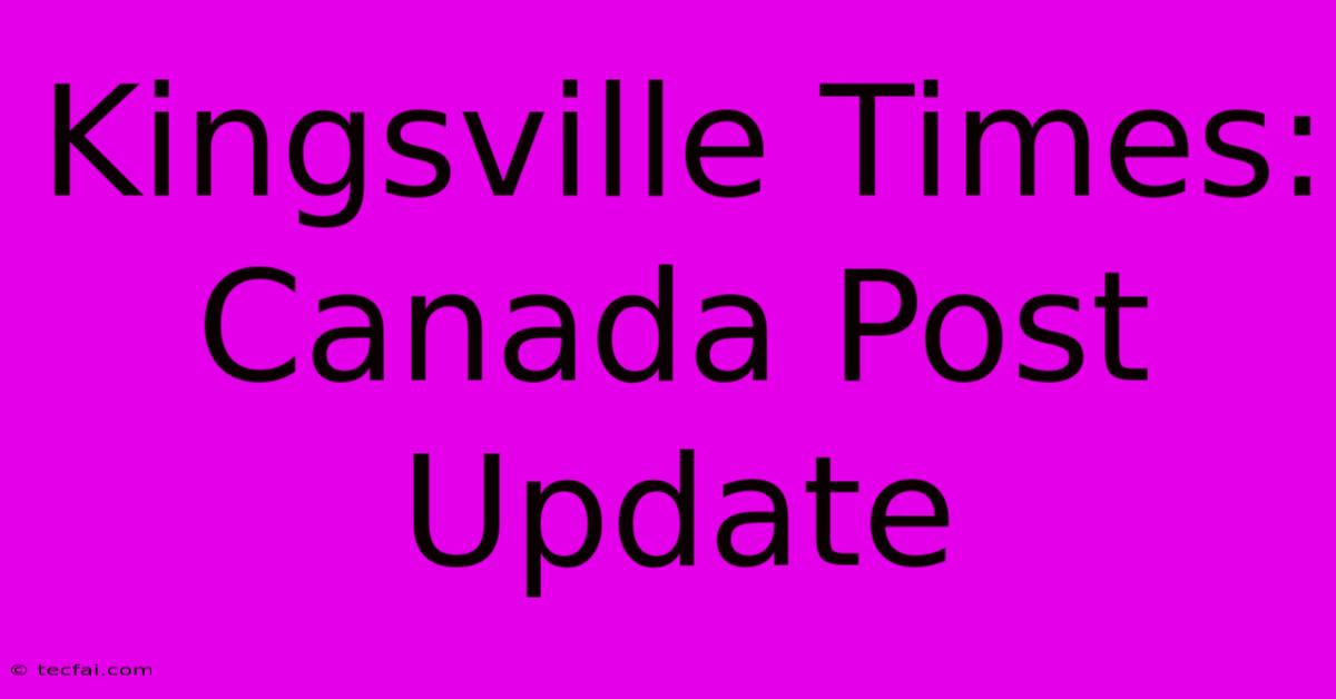 Kingsville Times: Canada Post Update