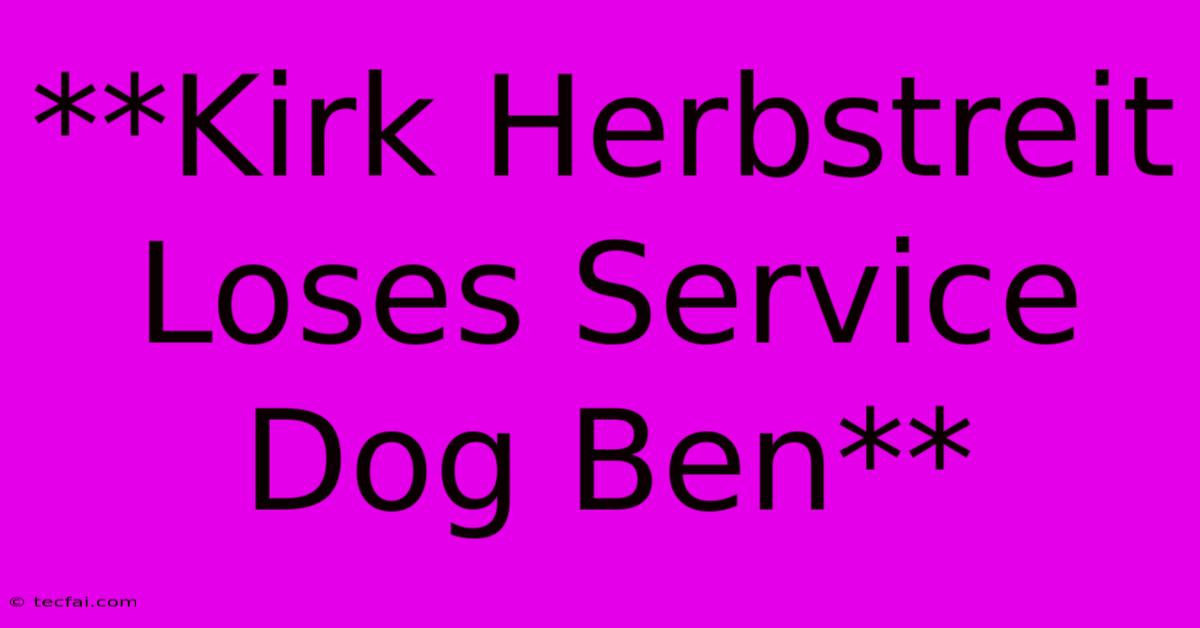 **Kirk Herbstreit Loses Service Dog Ben** 