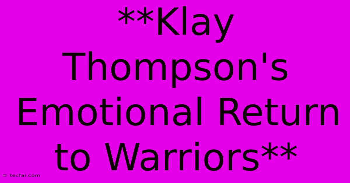 **Klay Thompson's Emotional Return To Warriors** 