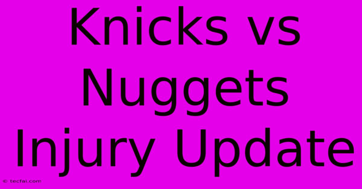 Knicks Vs Nuggets Injury Update