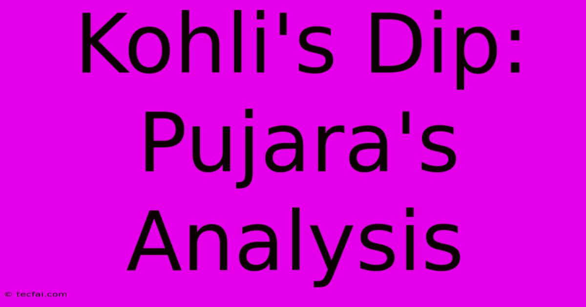 Kohli's Dip: Pujara's Analysis