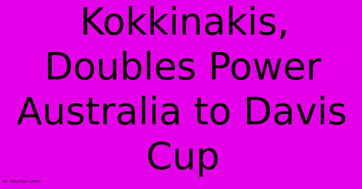 Kokkinakis, Doubles Power Australia To Davis Cup