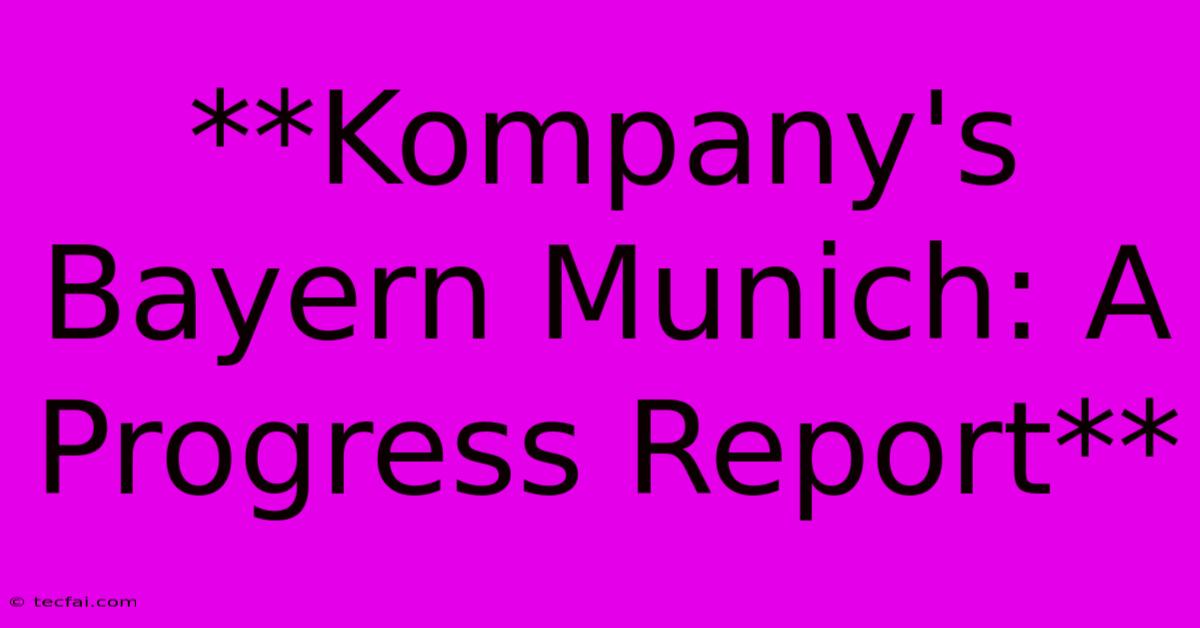 **Kompany's Bayern Munich: A Progress Report**