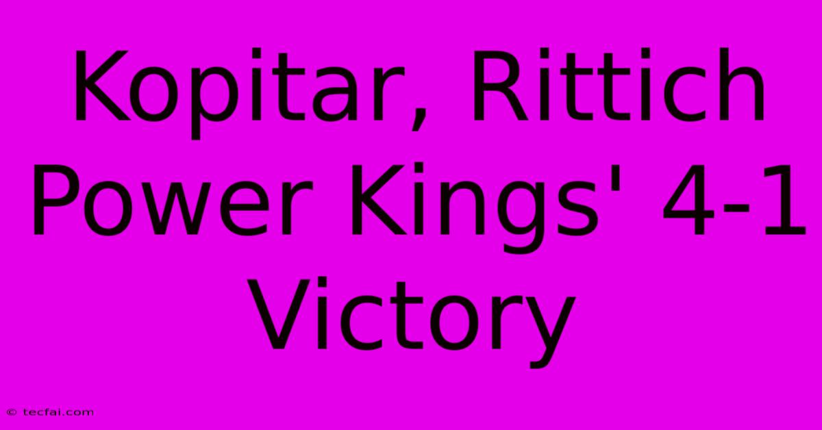 Kopitar, Rittich Power Kings' 4-1 Victory