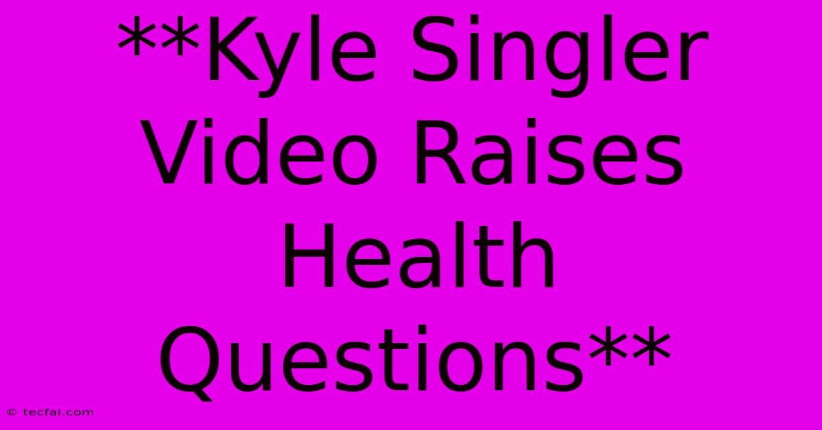 **Kyle Singler Video Raises Health Questions** 