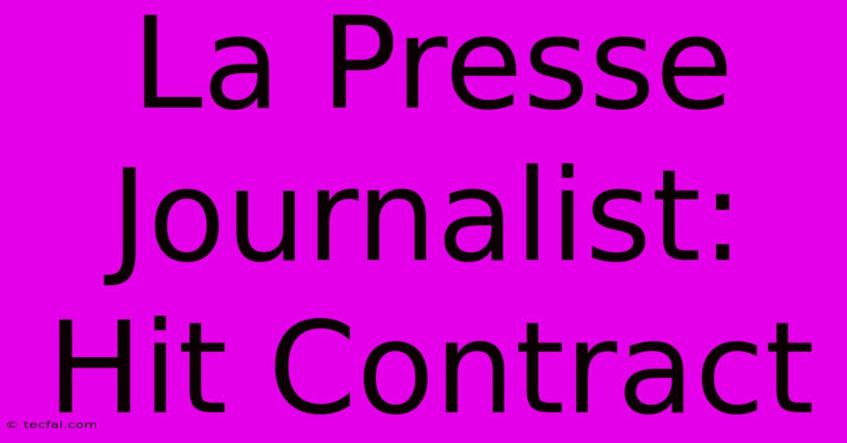 La Presse Journalist: Hit Contract