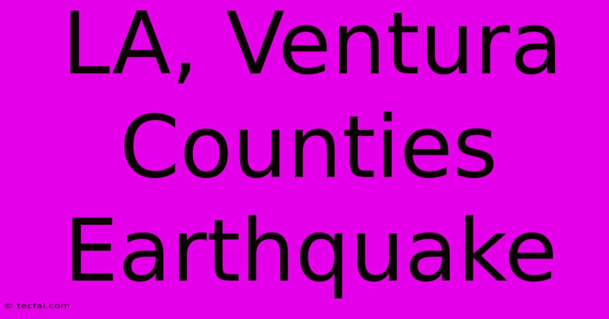 LA, Ventura Counties Earthquake