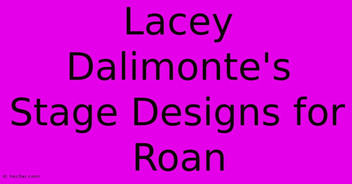 Lacey Dalimonte's Stage Designs For Roan