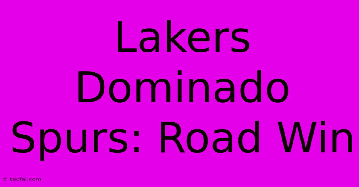 Lakers Dominado Spurs: Road Win