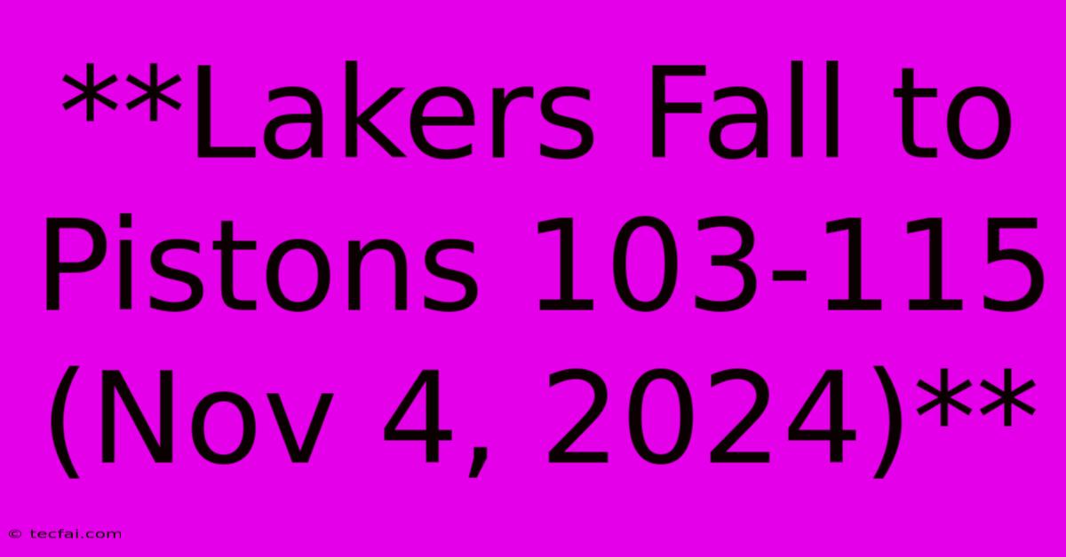 **Lakers Fall To Pistons 103-115 (Nov 4, 2024)** 