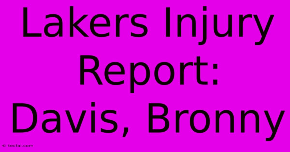 Lakers Injury Report: Davis, Bronny