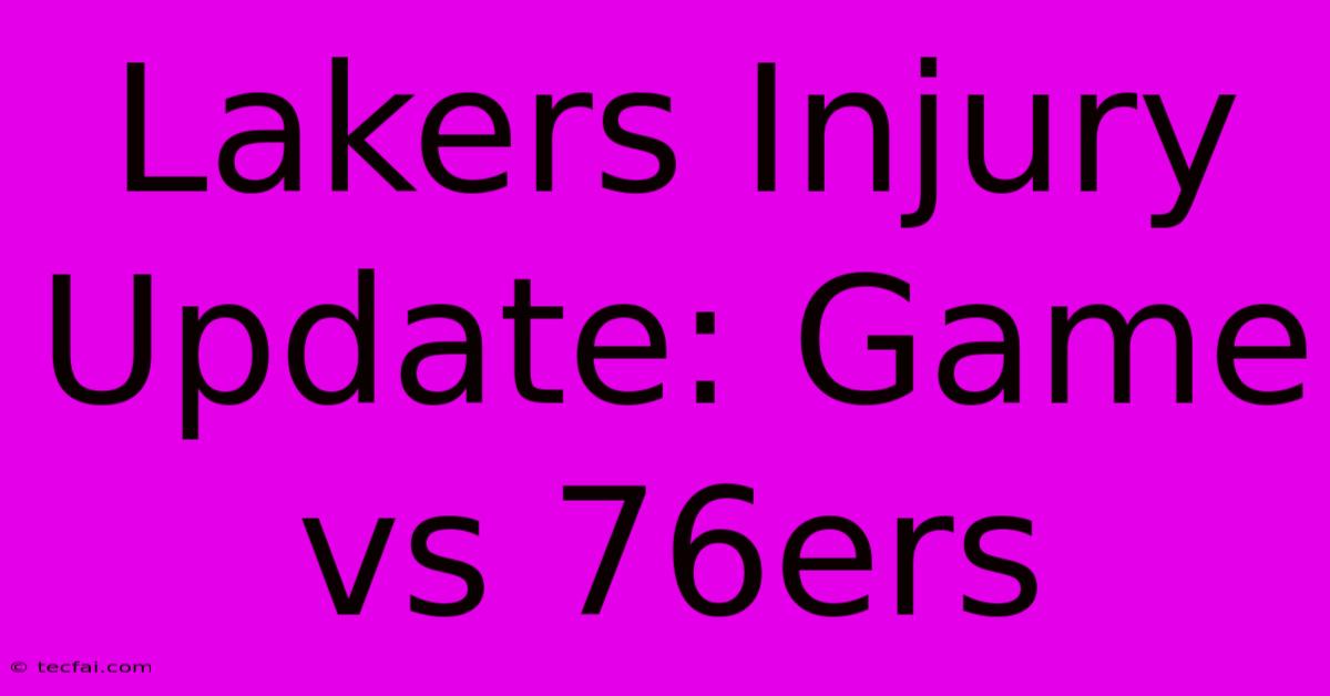 Lakers Injury Update: Game Vs 76ers