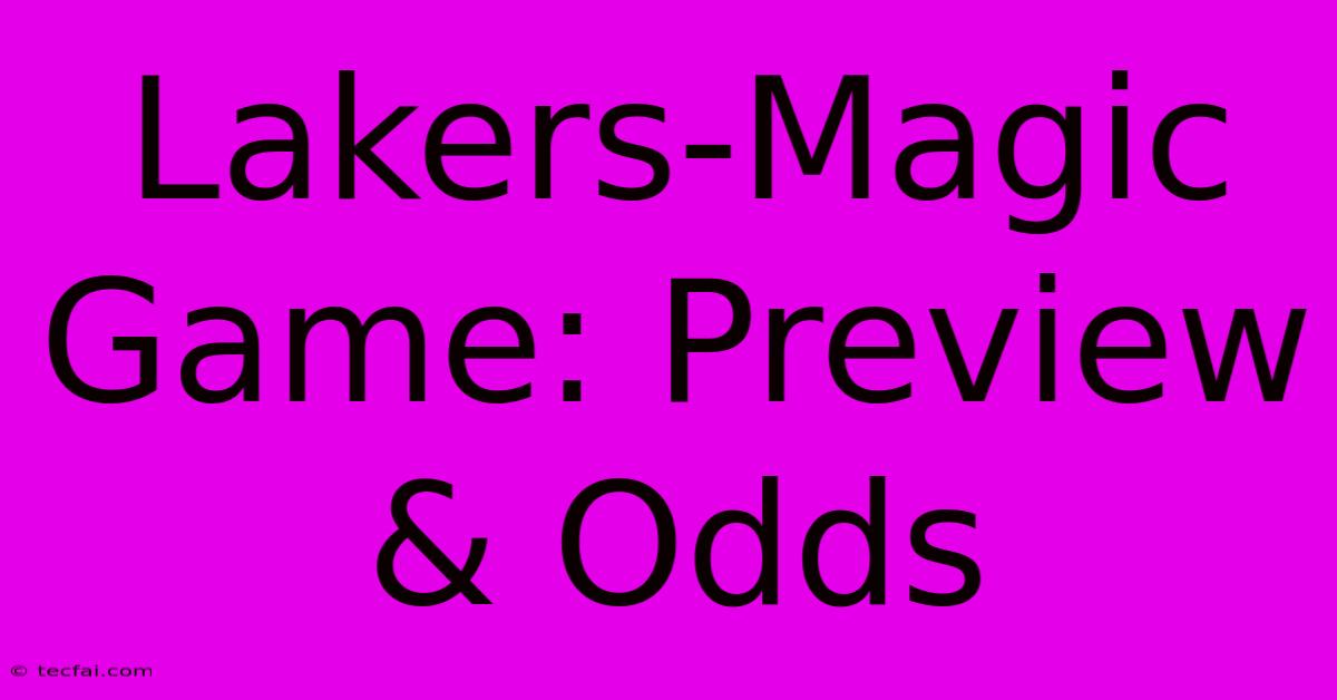 Lakers-Magic Game: Preview & Odds