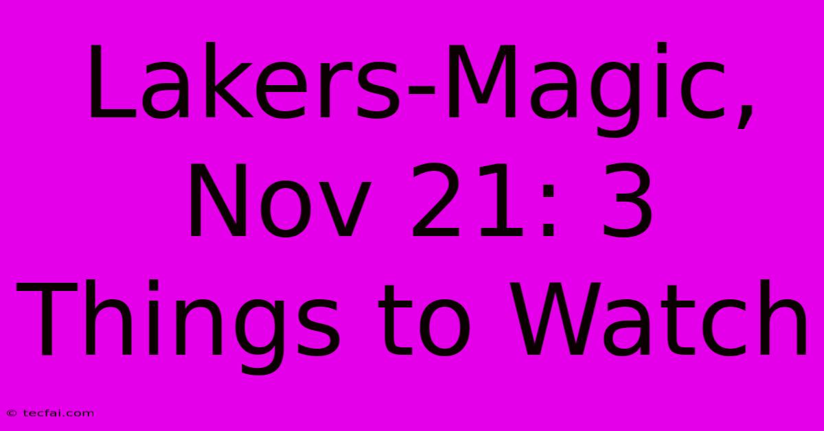 Lakers-Magic, Nov 21: 3 Things To Watch