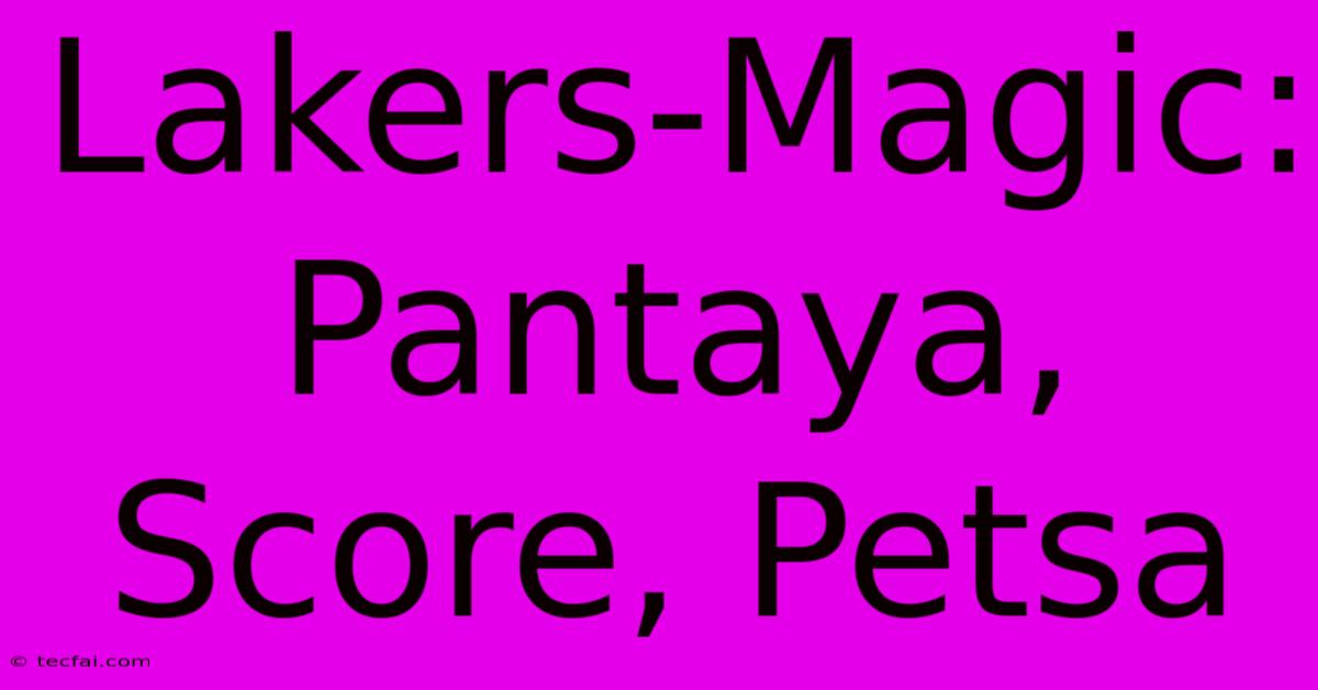 Lakers-Magic: Pantaya, Score, Petsa