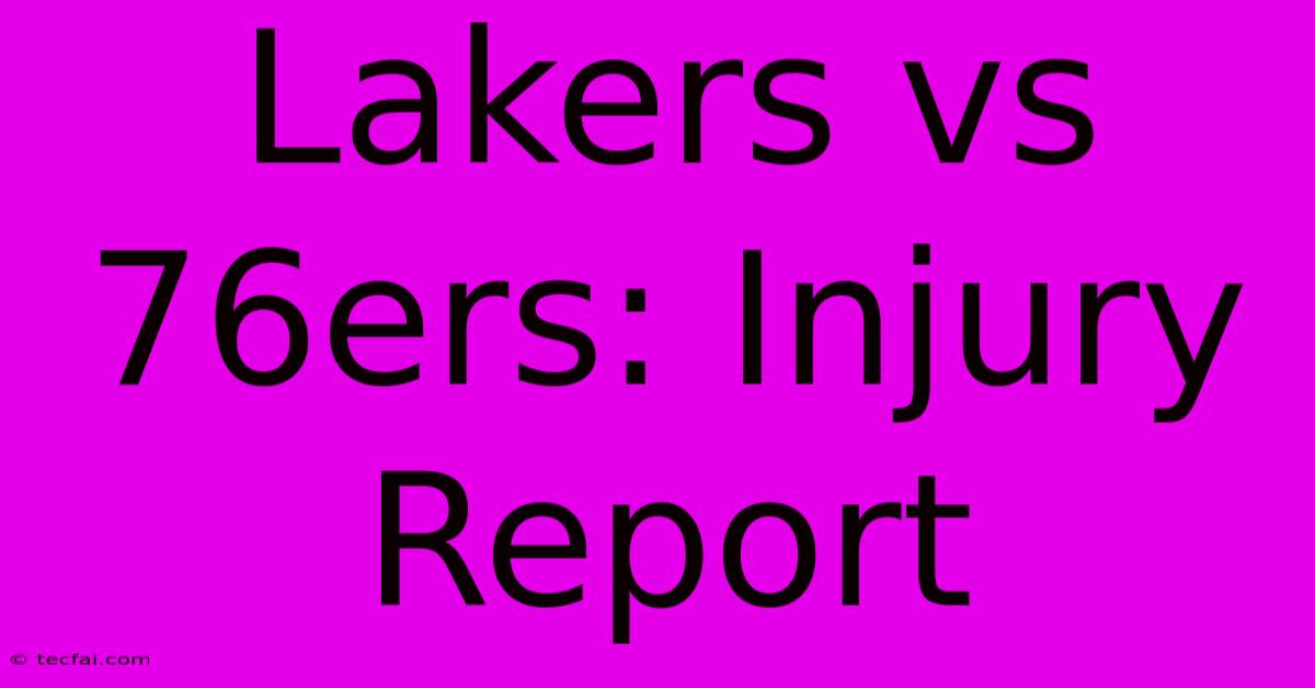 Lakers Vs 76ers: Injury Report 