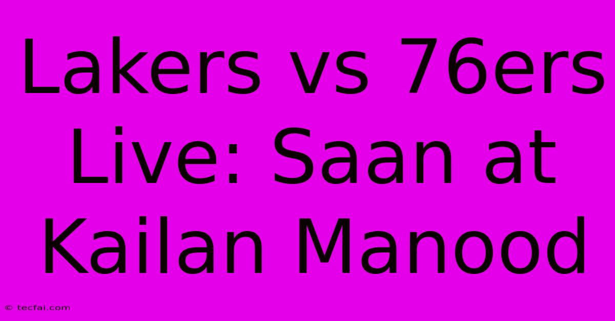 Lakers Vs 76ers Live: Saan At Kailan Manood