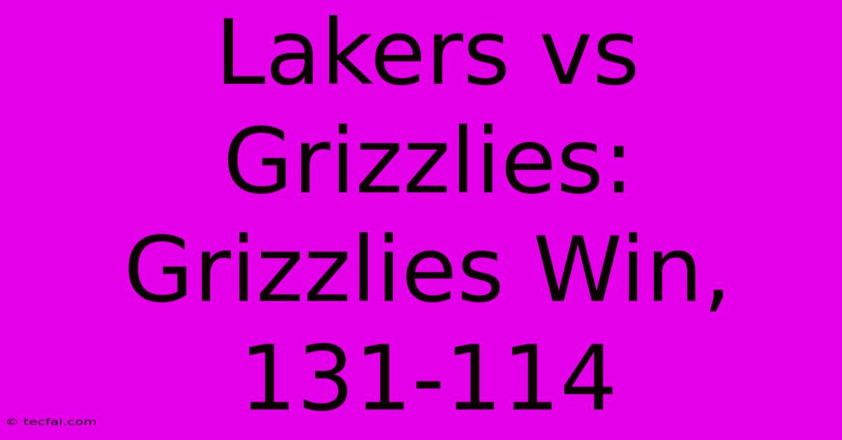 Lakers Vs Grizzlies: Grizzlies Win, 131-114