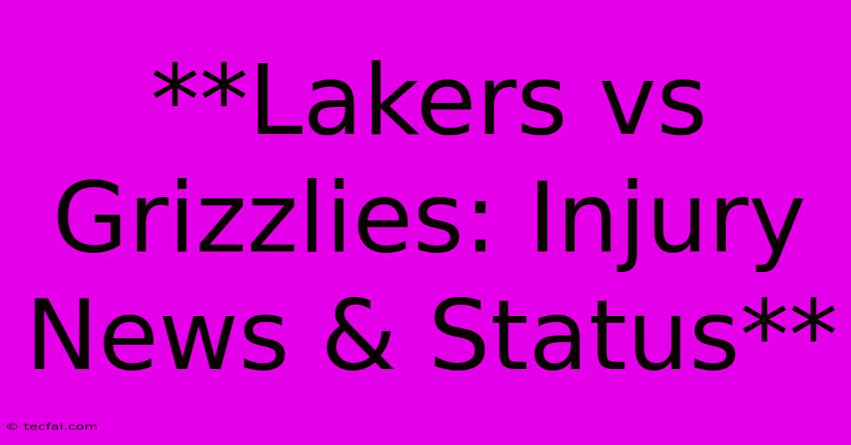 **Lakers Vs Grizzlies: Injury News & Status** 