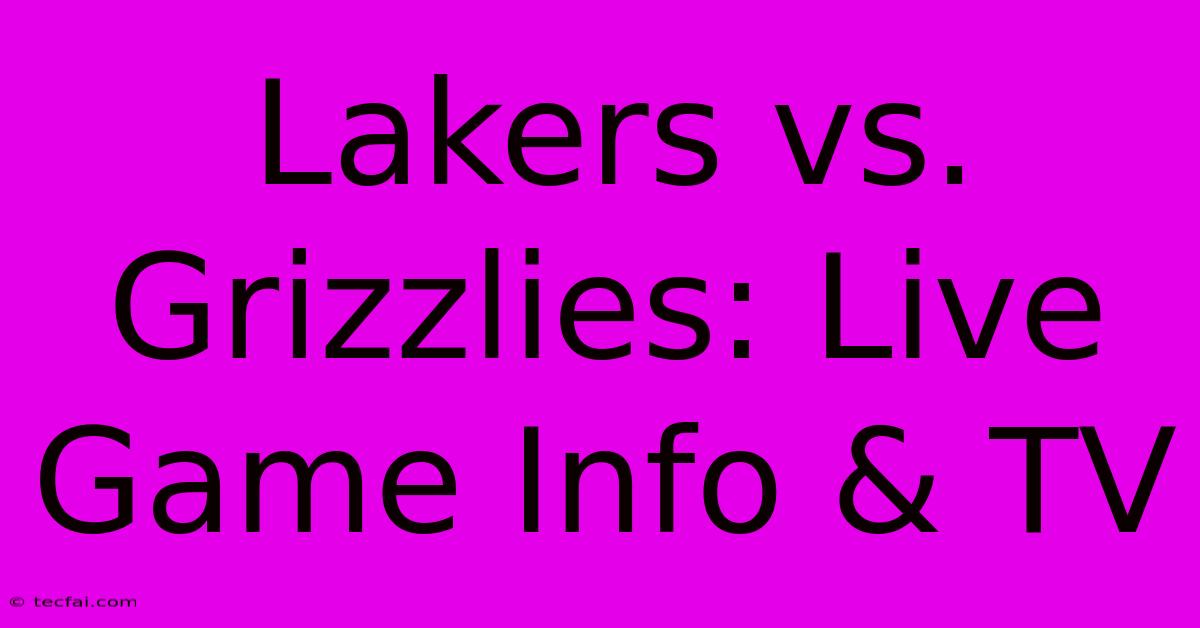 Lakers Vs. Grizzlies: Live Game Info & TV