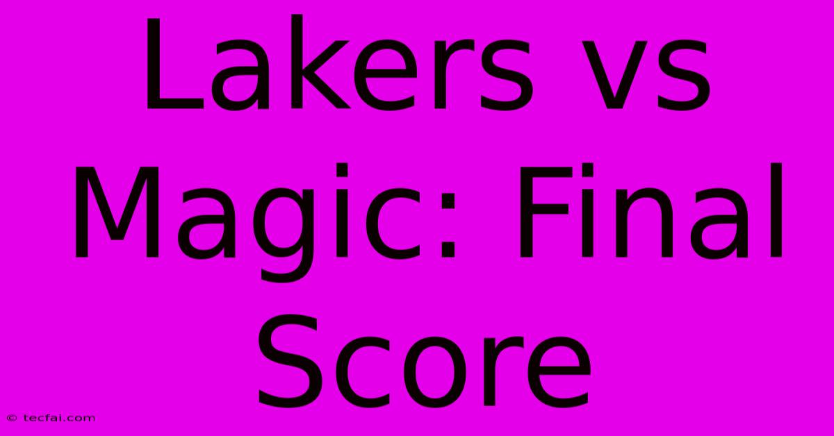 Lakers Vs Magic: Final Score