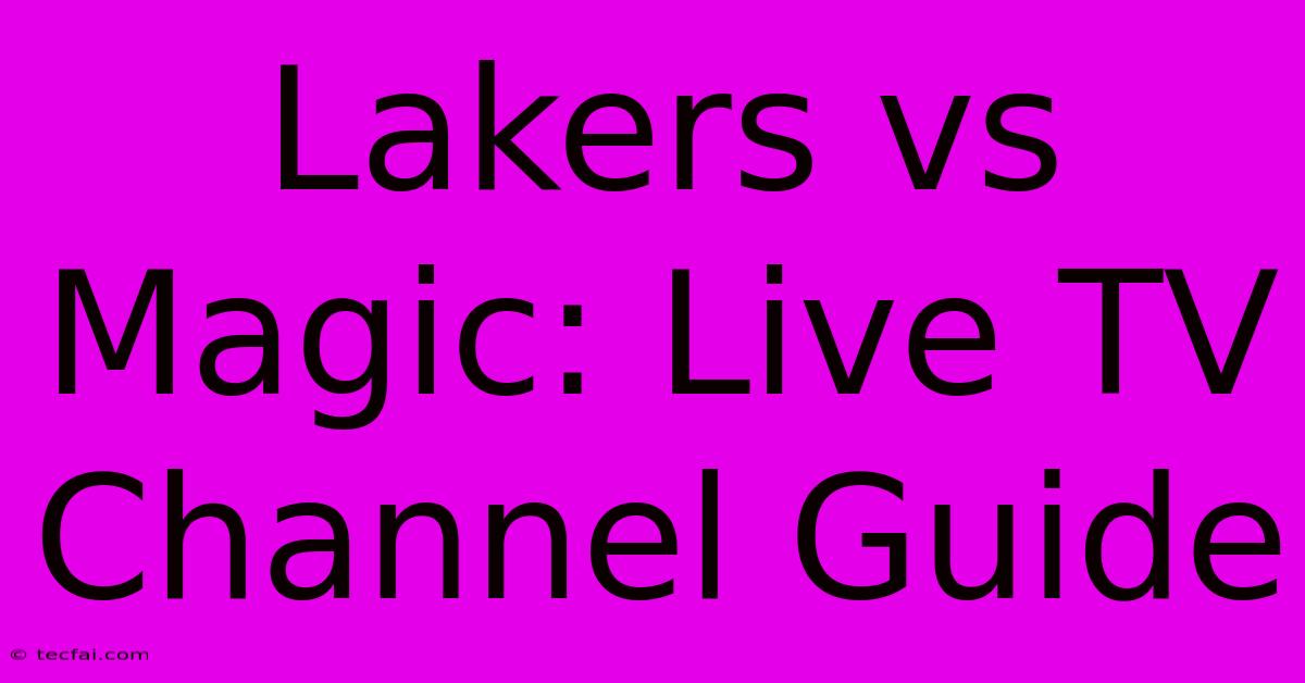 Lakers Vs Magic: Live TV Channel Guide