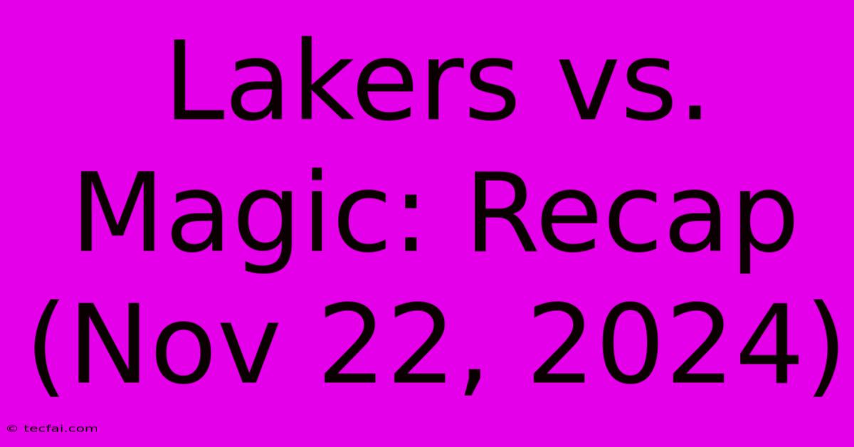 Lakers Vs. Magic: Recap (Nov 22, 2024)