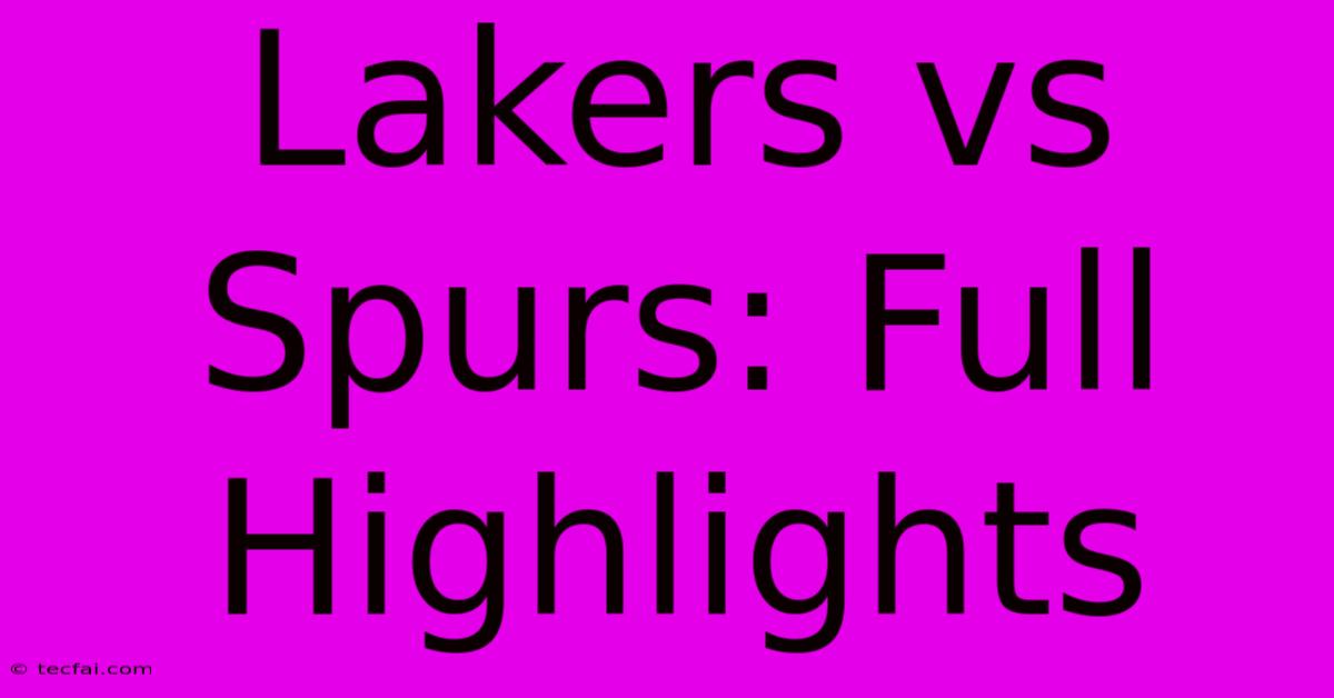 Lakers Vs Spurs: Full Highlights