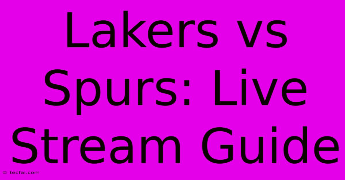 Lakers Vs Spurs: Live Stream Guide