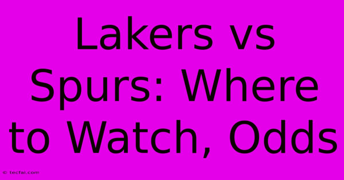 Lakers Vs Spurs: Where To Watch, Odds