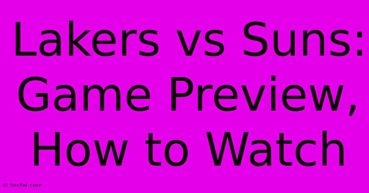 Lakers Vs Suns: Game Preview, How To Watch