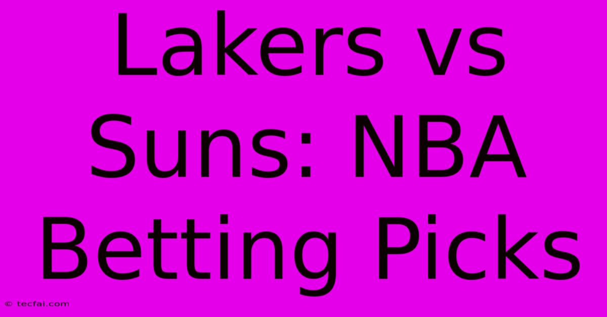 Lakers Vs Suns: NBA Betting Picks