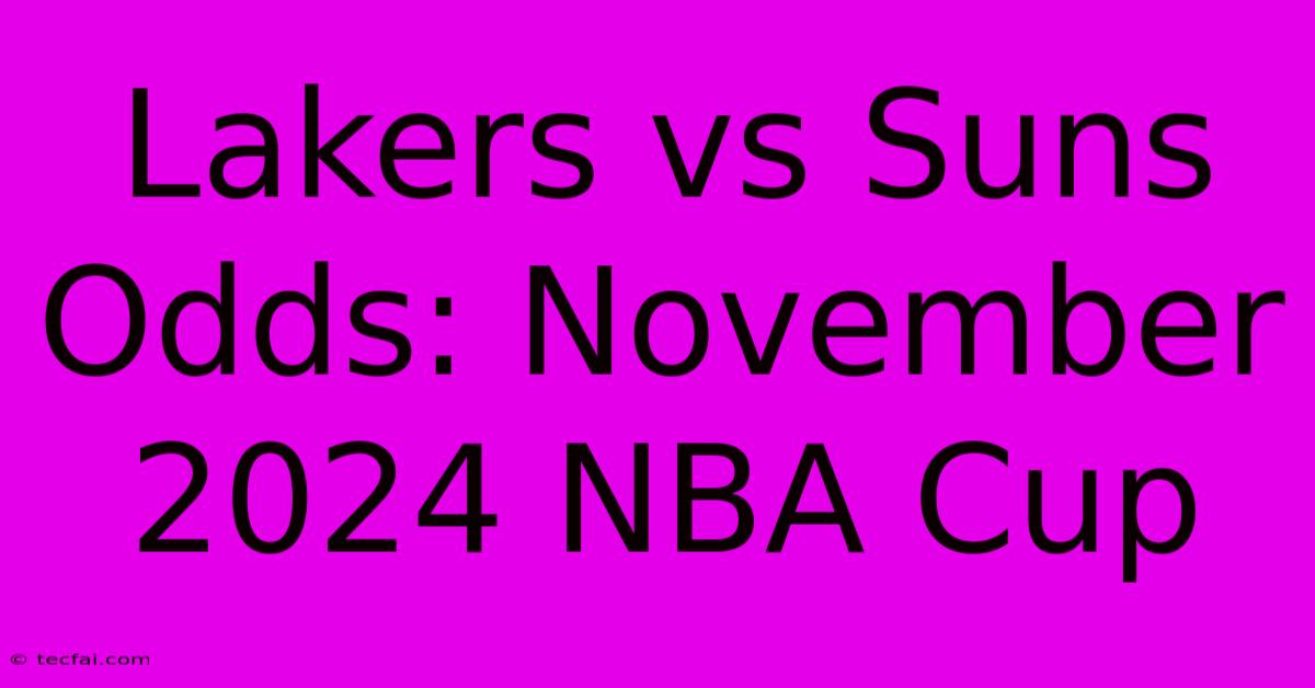 Lakers Vs Suns Odds: November 2024 NBA Cup