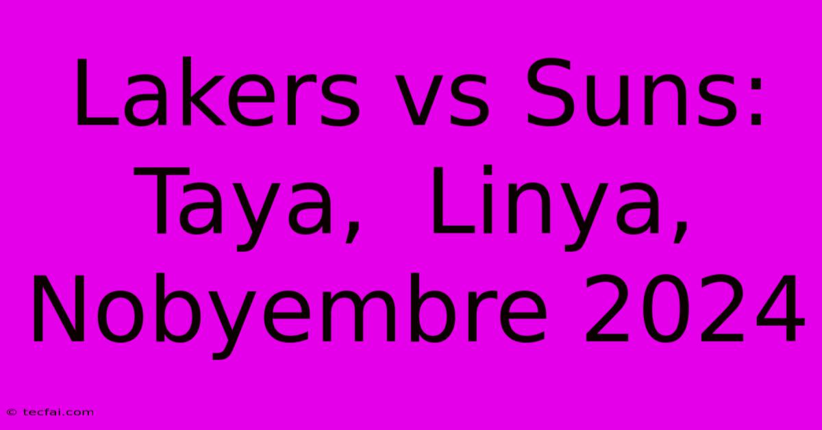 Lakers Vs Suns:  Taya,  Linya,  Nobyembre 2024