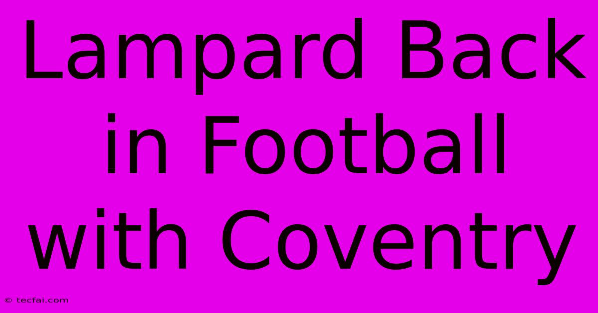 Lampard Back In Football With Coventry