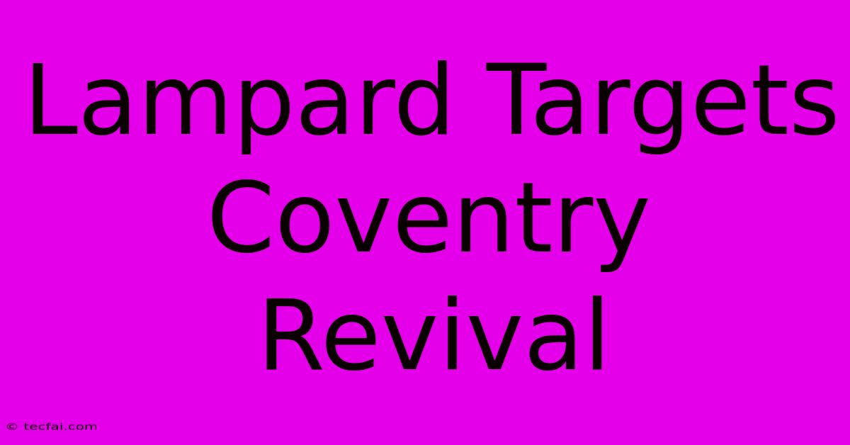 Lampard Targets Coventry Revival