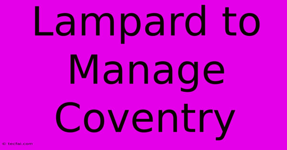 Lampard To Manage Coventry