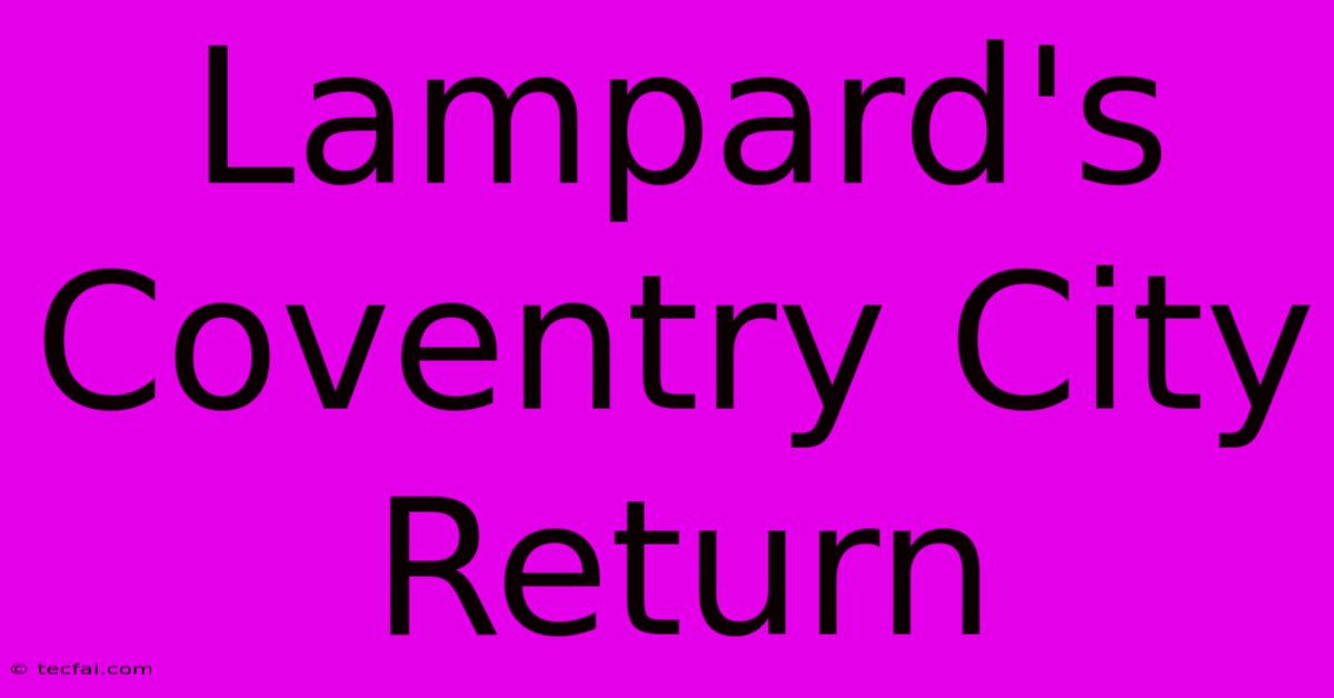 Lampard's Coventry City Return