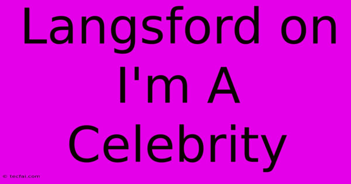 Langsford On I'm A Celebrity