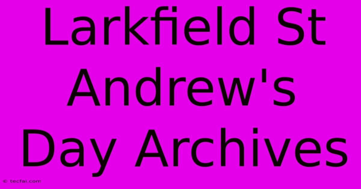 Larkfield St Andrew's Day Archives