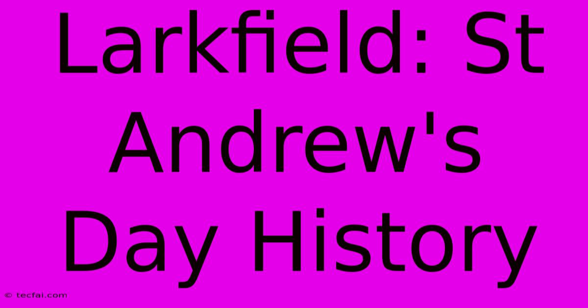 Larkfield: St Andrew's Day History