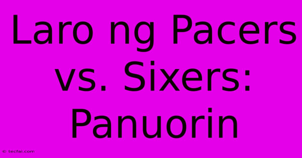 Laro Ng Pacers Vs. Sixers: Panuorin