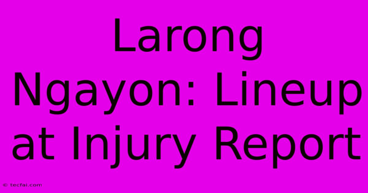 Larong Ngayon: Lineup At Injury Report