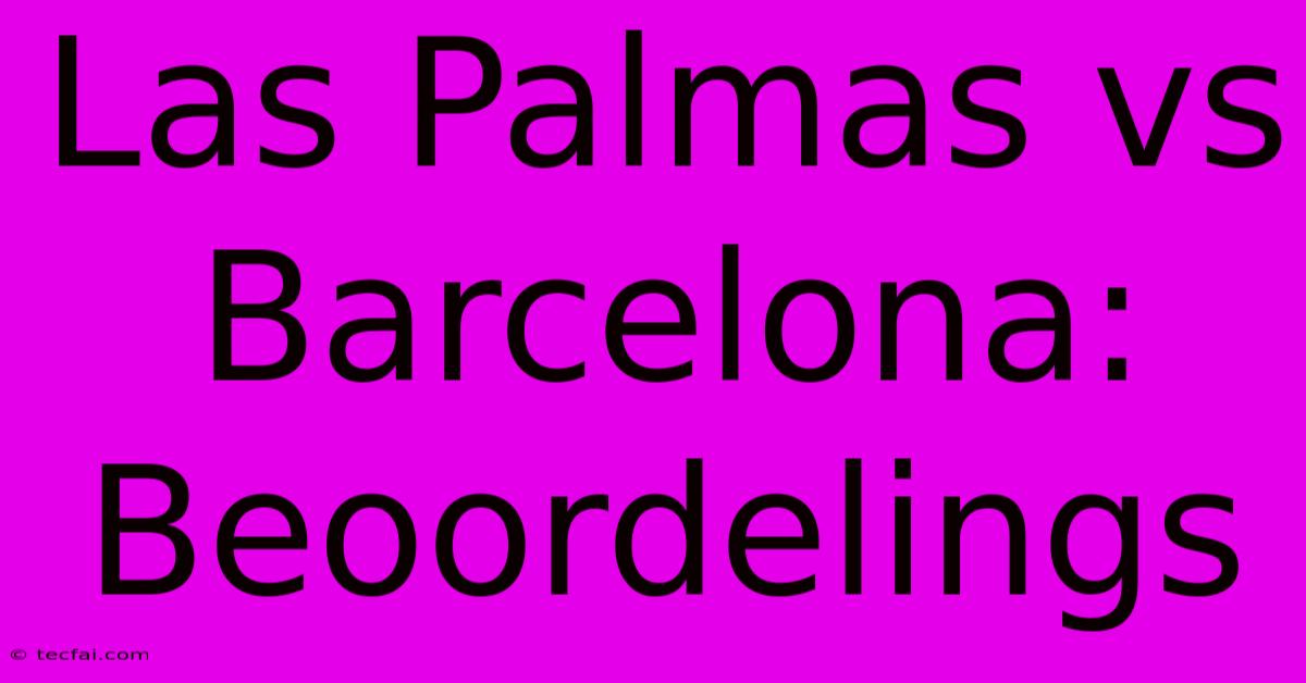 Las Palmas Vs Barcelona: Beoordelings